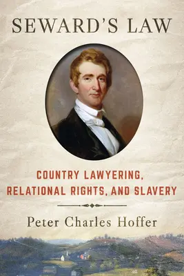 Prawo Sewarda: Country Lawyering, prawa relacyjne i niewolnictwo - Seward's Law: Country Lawyering, Relational Rights, and Slavery