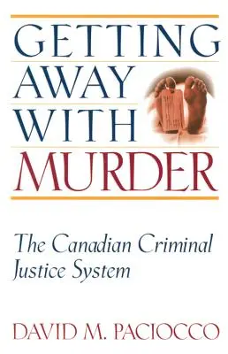 Getting Away with Murder: Kanadyjski system sądownictwa karnego - Getting Away with Murder: The Canadian Criminal Justice System