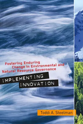 Wdrażanie innowacji: Wspieranie trwałych zmian w zarządzaniu środowiskiem i zasobami naturalnymi - Implementing Innovation: Fostering Enduring Change in Environmental and Natural Resource Governance