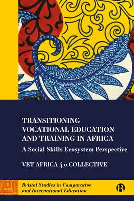 Transformacja kształcenia i szkolenia zawodowego w Afryce: Perspektywa ekosystemu umiejętności społecznych - Transitioning Vocational Education and Training in Africa: A Social Skills Ecosystem Perspective