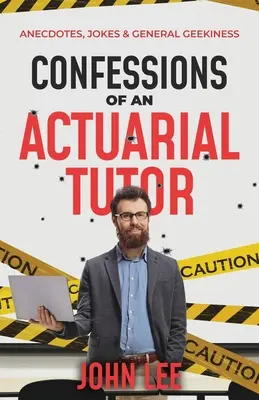 Wyznania nauczyciela aktuariatu: Anegdoty, dowcipy i ogólne maniactwo - Confessions of an Actuarial Tutor: Anecdotes, Jokes & General Geekiness