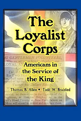 Korpus Lojalistów: Amerykanie w służbie króla - The Loyalist Corps: Americans in Service to the King