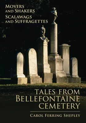 Movers and Shakers, Scalawags and Suffragettes, 1: Opowieści z cmentarza Bellefontaine - Movers and Shakers, Scalawags and Suffragettes, 1: Tales from Bellefontaine Cemetery