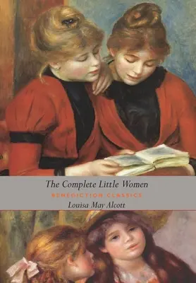 The Complete Little Women: Małe kobietki, Dobre żony, Mali mężczyźni, Chłopcy Jo (Dust Jacket Gift Edition, Illustrated, Unabridged) - The Complete Little Women: Little Women, Good Wives, Little Men, Jo's Boys (Dust Jacket Gift Edition, Illustrated, Unabridged)