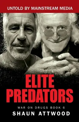 Elitarni drapieżcy: Od Jimmy'ego Savile'a i lorda Mountbattena do Jeffreya Epsteina i Ghislaine Maxwell - Elite Predators: From Jimmy Savile and Lord Mountbatten to Jeffrey Epstein and Ghislaine Maxwell