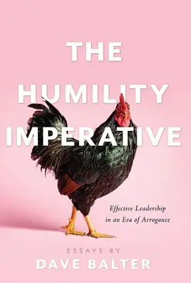 Imperatyw pokory: Skuteczne przywództwo w erze arogancji - The Humility Imperative: Effective Leadership in an Era of Arrogance