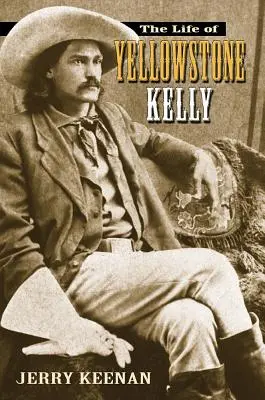 Życie Yellowstone Kelly'ego - The Life of Yellowstone Kelly