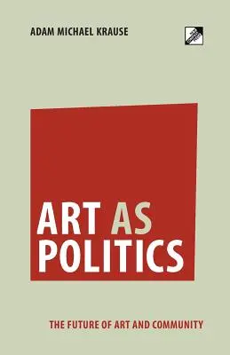 Sztuka jako polityka: Przyszłość sztuki i społeczności - Art as Politics: The Future of Art and Community