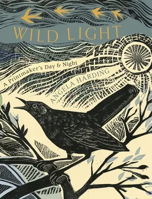 Dzikie światło: Dzień grafika, noc grafika - Wild Light: A Printmaker's Day, a Printmaker's Night