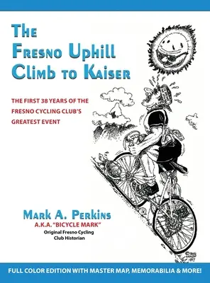 Fresno Uphill Climb to Kaiser: Pierwsze 38 lat największego wydarzenia klubu kolarskiego Fresno - The Fresno Uphill Climb to Kaiser: The First 38 Years of the Fresno Cycling Club's Greatest Event