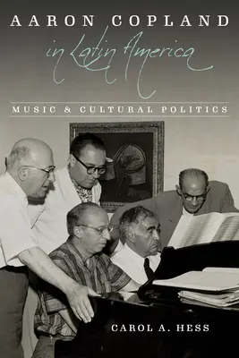 Aaron Copland w Ameryce Łacińskiej: Muzyka i polityka kulturalna - Aaron Copland in Latin America: Music and Cultural Politics