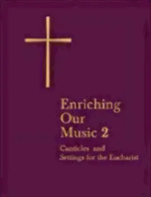 Enriching Our Music 2: Więcej kantyków i aranżacji na Eucharystię - Enriching Our Music 2: More Canticles and Settings for the Eucharist