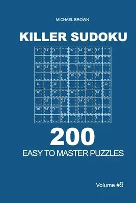 Zabójcze Sudoku - 200 łatwych do opanowania łamigłówek 9x9 (tom 9) - Killer Sudoku - 200 Easy to Master Puzzles 9x9 (Volume 9)