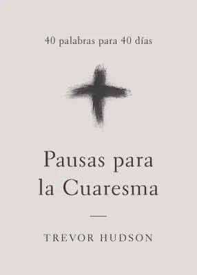 Pausas para la Cuaresma: 40 palabras para 40 das