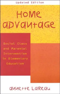 Home Advantage: Klasa społeczna i interwencja rodziców w edukacji elementarnej - Home Advantage: Social Class and Parental Intervention in Elementary Education