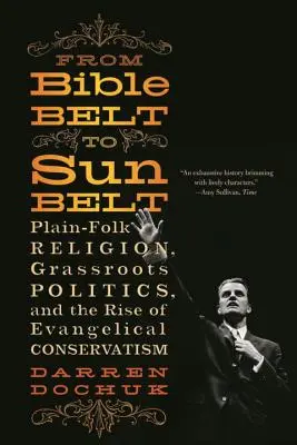 Od Bible Belt do Sunbelt: Religia prostego ludu, polityka oddolna i wzrost konserwatyzmu ewangelickiego - From Bible Belt to Sunbelt: Plain-Folk Religion, Grassroots Politics, and the Rise of Evangelical Conservatism