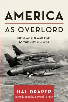 America as Overlord: Od drugiej wojny światowej do wojny w Wietnamie - America as Overlord: From World War Two to the Vietnam War