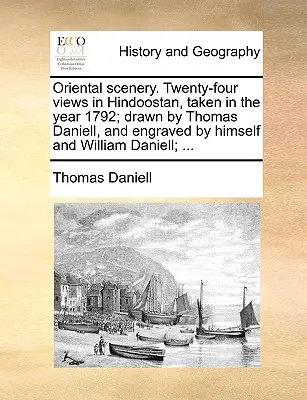 Orientalne krajobrazy. Dwadzieścia cztery widoki w Hindoostanie, wykonane w roku 1792; narysowane przez Thomasa Daniella i wygrawerowane przez niego i Williama Daniella; ... - Oriental scenery. Twenty-four views in Hindoostan, taken in the year 1792; drawn by Thomas Daniell, and engraved by himself and William Daniell; ...