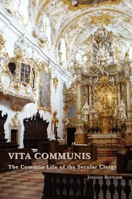 Vita Communis: Wspólne życie świeckiego duchowieństwa - Vita Communis: The Common Life of the Secular Clergy