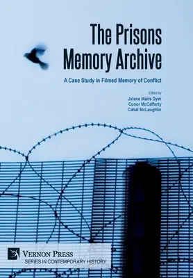 Archiwum pamięci więzień: studium przypadku filmowej pamięci konfliktu - The Prisons Memory Archive: a Case Study in Filmed Memory of Conflict