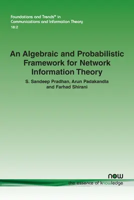 Algebraiczne i probabilistyczne ramy teorii informacji sieciowej - An Algebraic and Probabilistic Framework for Network Information Theory