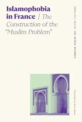 Islamofobia we Francji: Konstrukcja problemu muzułmańskiego - Islamophobia in France: The Construction of the Muslim Problem