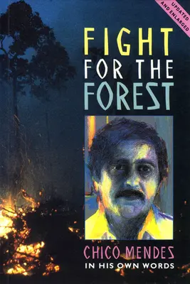 Walka o las, wydanie 2: Chico Mendes we własnych słowach - Fight for the Forest 2nd Edition: Chico Mendes in His Own Words