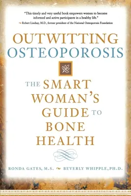 Przechytrzyć osteoporozę: Przewodnik inteligentnej kobiety po zdrowiu kości - Outwitting Osteoporosis: The Smart Woman's Guide to Bone Health