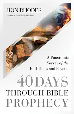 40 dni przez proroctwa biblijne: Panoramiczny przegląd czasów ostatecznych i nie tylko - 40 Days Through Bible Prophecy: A Panoramic Survey of the End Times and Beyond