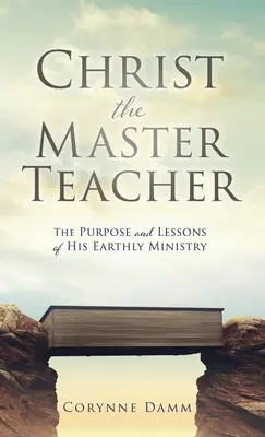 Chrystus Mistrz Nauczyciel: Cel i lekcje Jego ziemskiej służby - Christ the Master Teacher: The Purpose and Lessons of His Earthly Ministry