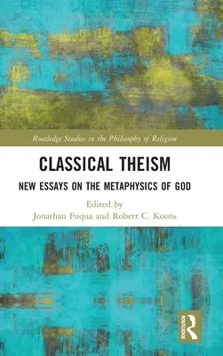 Klasyczny teizm: Nowe eseje na temat metafizyki Boga - Classical Theism: New Essays on the Metaphysics of God