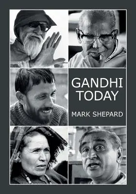 Gandhi dzisiaj: A Report on India's Gandhi Movement and Its Experiments in Nonviolence and Small Scale Alternatives (25. rocznica) - Gandhi Today: A Report on India's Gandhi Movement and Its Experiments in Nonviolence and Small Scale Alternatives (25th Anniversary