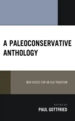 Antologia paleokonserwatywna: Nowe głosy dla starej tradycji - A Paleoconservative Anthology: New Voices for an Old Tradition