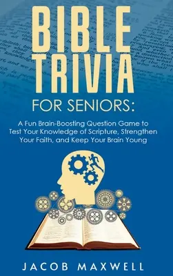 Ciekawostki biblijne dla seniorów: A Fun, Brain-Boosting Question Game to Test Your Knowledge of Scripture, Strengthen Your Faith, and Keep Your Brain Yo - Bible Trivia for Seniors: A Fun, Brain-Boosting Question Game to Test Your Knowledge of Scripture, Strengthen Your Faith, and Keep Your Brain Yo
