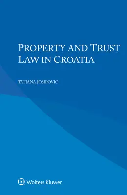 Prawo własności i prawo powiernicze w Chorwacji - Property and Trust Law in Croatia