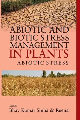 Zarządzanie stresem abiotycznym i biotycznym u roślin: Vol.01: : Abiotic Stress - Abiotic and Biotic Stress Management in Plants: Vol.01: : Abiotic Stress