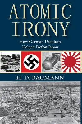 Atomowa ironia: jak niemiecki uran pomógł pokonać Japonię - Atomic Irony: How German Uranium Helped Defeat Japan