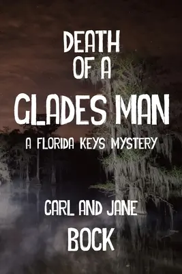 Śmierć człowieka z polan - tajemnica Florida Keys - Death Of A Glades Man-A Florida Keys Mystery