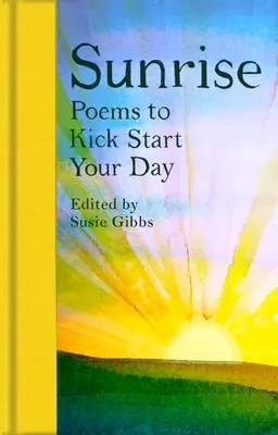 Wschód słońca: Wiersze na dobry początek dnia - Sunrise: Poems to Kick-Start Your Day