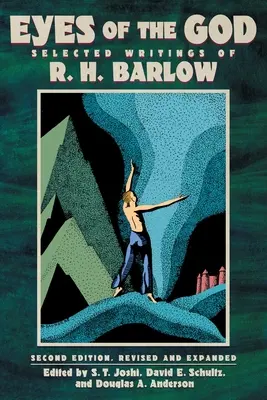 Oczy Boga: Wybrane pisma R. H. Barlowa (wydanie drugie, poprawione i rozszerzone) - Eyes of the God: Selected Writings of R. H. Barlow (Second Edition, Revised and Expanded)