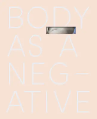 Ciało jako negatyw - Body as a Negative