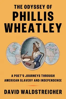 Odyseja Phillis Wheatley: Podróże poety przez amerykańskie niewolnictwo i niepodległość - The Odyssey of Phillis Wheatley: A Poet's Journeys Through American Slavery and Independence