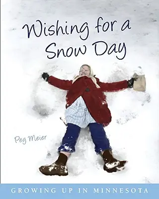 Życzenie śnieżnego dnia: Dorastanie w Minnesocie - Wishing for a Snow Day: Growing Up in Minnesota