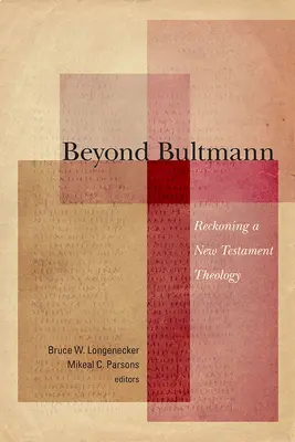 Poza Bultmannem: Licząc się z teologią Nowego Testamentu - Beyond Bultmann: Reckoning a New Testament Theology