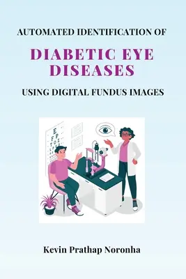 Automatyczna identyfikacja cukrzycowych chorób oczu przy użyciu cyfrowych obrazów dna oka - Automated Identification of Diabetic Eye Diseases Using Digital Fundus Images