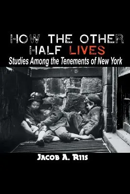 Jak żyje druga połowa: Studia wśród nowojorskich kamienic - How the Other Half Lives: Studies Among the Tenements of New York