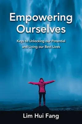Empowering Ourselves: Klucze do uwolnienia naszego potencjału i prowadzenia najlepszego życia - Empowering Ourselves: Keys to Unlocking Our Potential and Living Our Best Lives