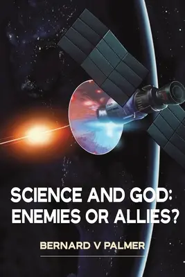 Nauka i Bóg: Wrogowie czy sojusznicy? - Science and God: Enemies or Allies?