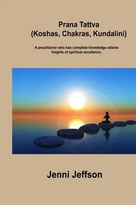 Prana Tattva (Koshas, Chakras, Kundalini): Praktykujący, który posiada pełną wiedzę, osiąga wyżyny duchowej doskonałości. - Prana Tattva (Koshas, Chakras, Kundalini): A practitioner who has complete knowledge attains heights of spiritual excellence.