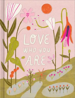 Love Who You Are: Książka na prezent, by docenić swoją wartość - Love Who You Are: A Gift Book to Celebrate Your Self-Worth